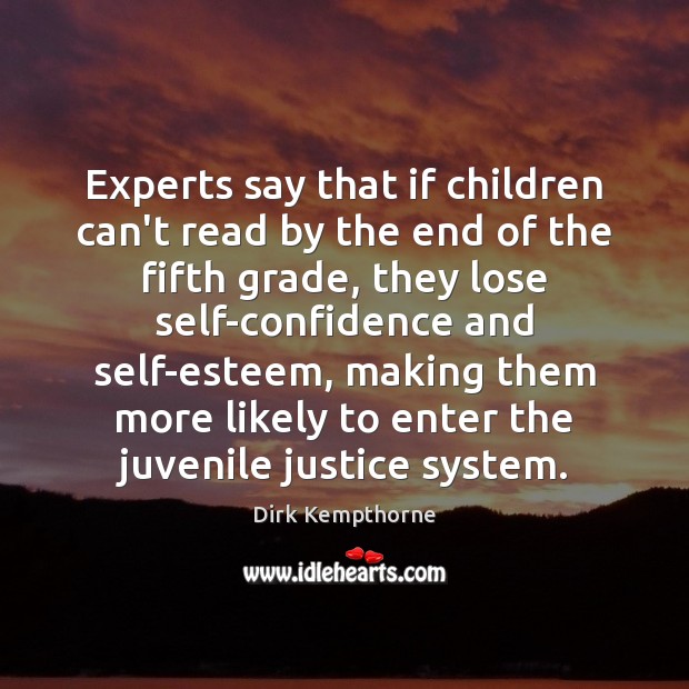 Experts say that if children can’t read by the end of the Dirk Kempthorne Picture Quote