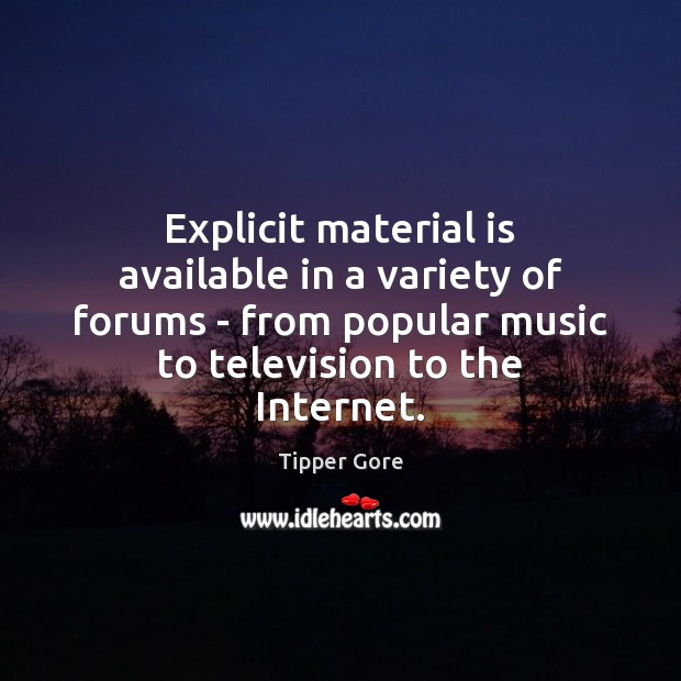 Explicit material is available in a variety of forums – from popular Image