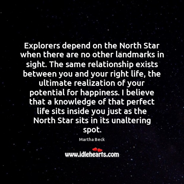 Explorers depend on the North Star when there are no other landmarks Martha Beck Picture Quote
