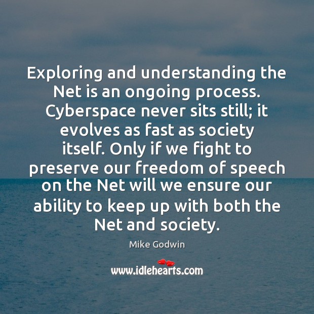 Exploring and understanding the Net is an ongoing process. Cyberspace never sits Image