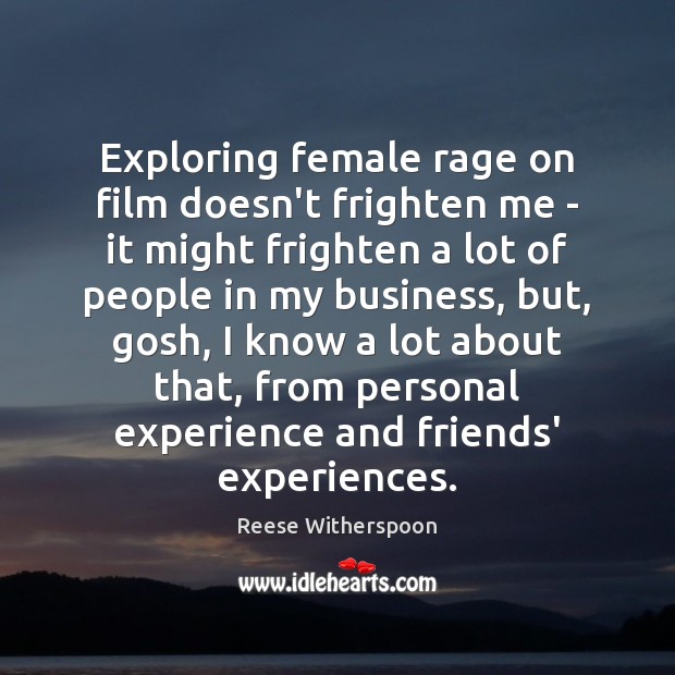 Exploring female rage on film doesn’t frighten me – it might frighten Reese Witherspoon Picture Quote