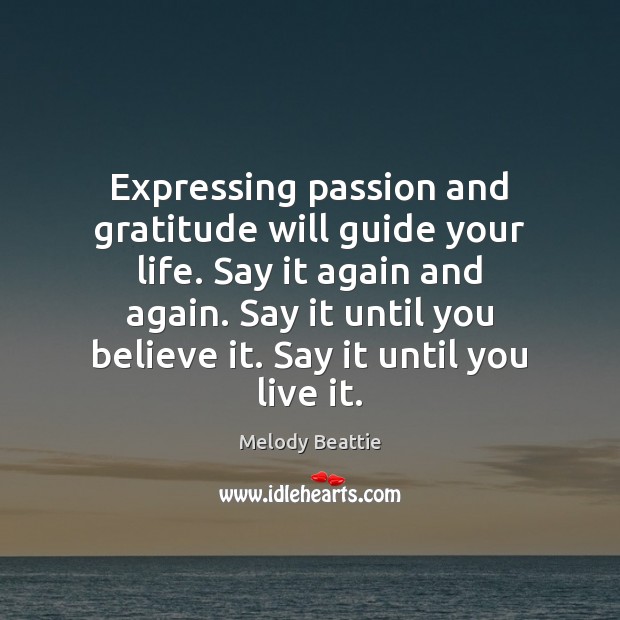 Expressing passion and gratitude will guide your life. Say it again and Image