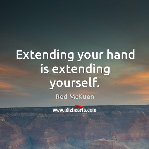 Extending your hand is extending yourself. Image