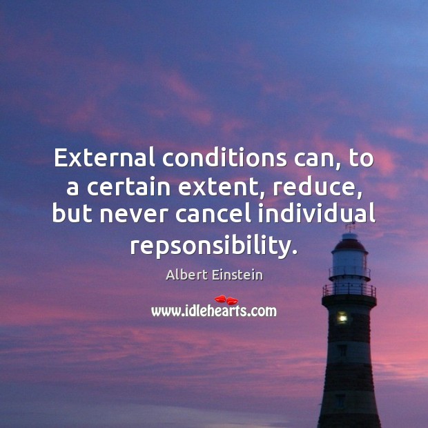 External conditions can, to a certain extent, reduce, but never cancel individual 