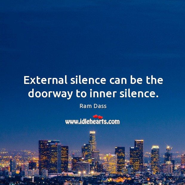 External silence can be the doorway to inner silence. Image