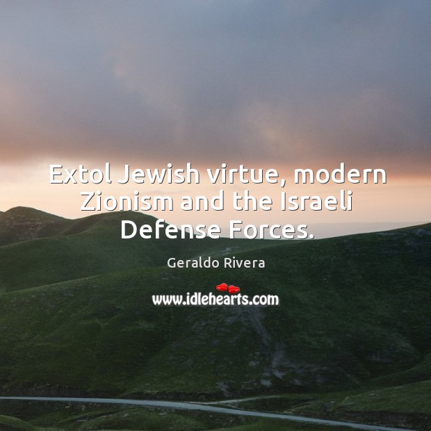 Extol jewish virtue, modern zionism and the israeli defense forces. Image