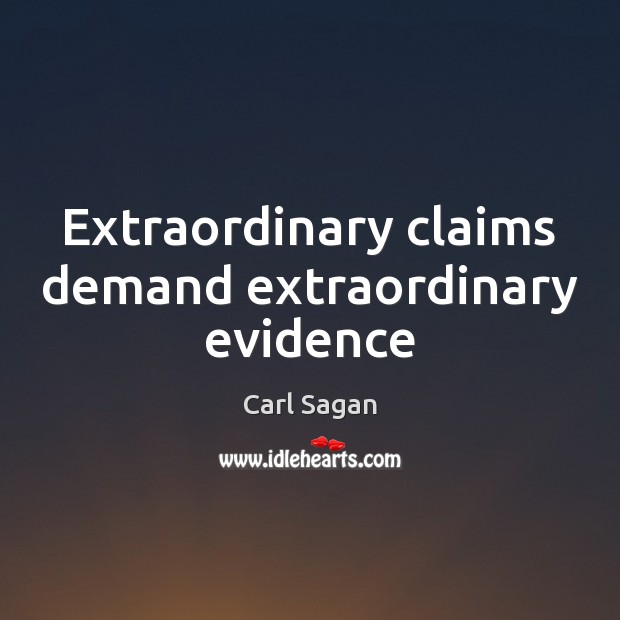Extraordinary claims demand extraordinary evidence Carl Sagan Picture Quote