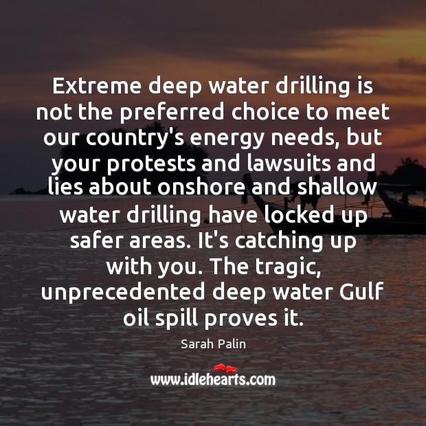 Extreme deep water drilling is not the preferred choice to meet our Image