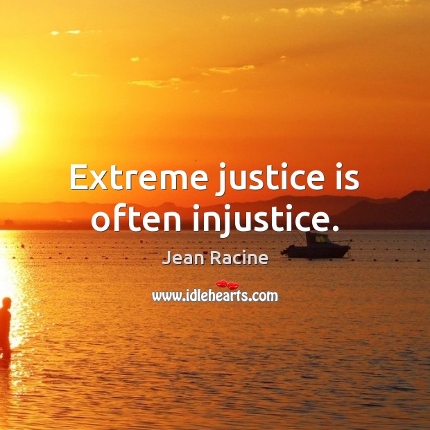 Extreme justice is often injustice. Justice Quotes Image