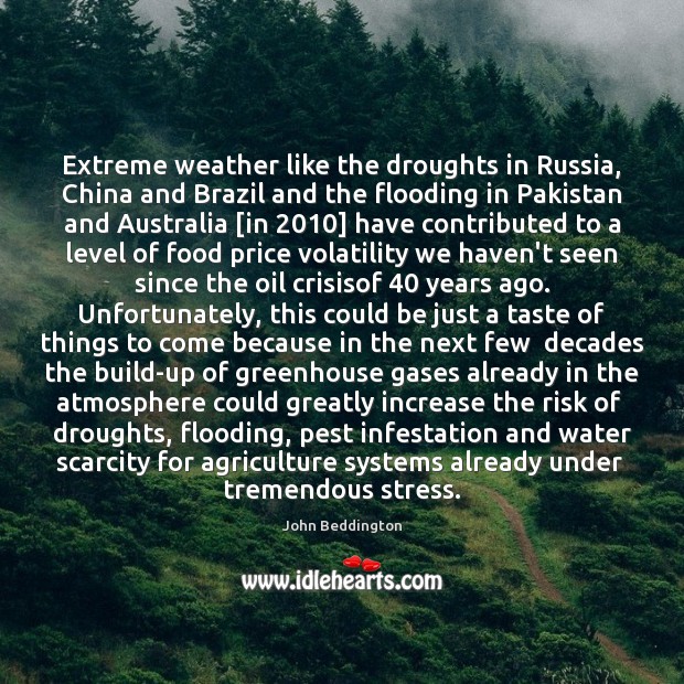 Extreme weather like the droughts in Russia, China and Brazil and the Image