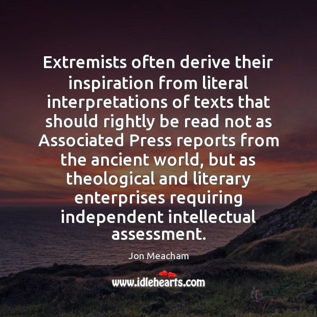 Extremists often derive their inspiration from literal interpretations of texts that should Image