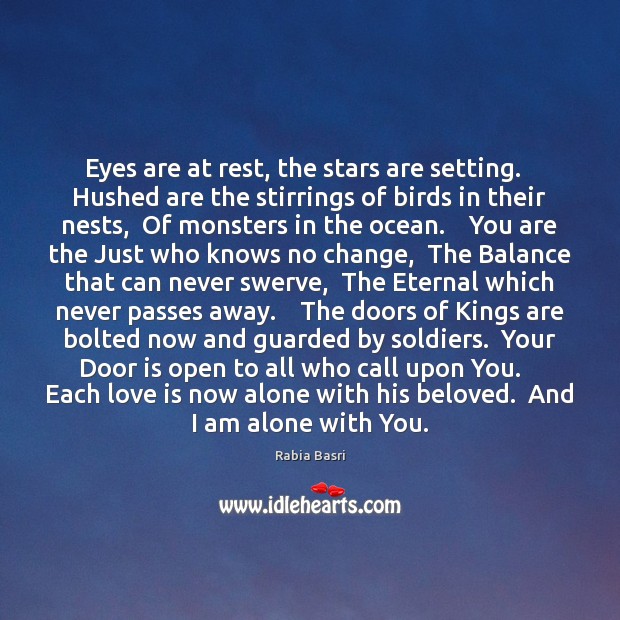 Eyes are at rest, the stars are setting.   Hushed are the stirrings Rabia Basri Picture Quote