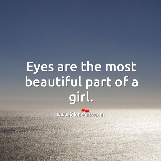 Eyes are the most beautiful part of a girl. 