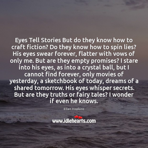 Eyes Tell Stories But do they know how to craft fiction? Do Ellen Hopkins Picture Quote