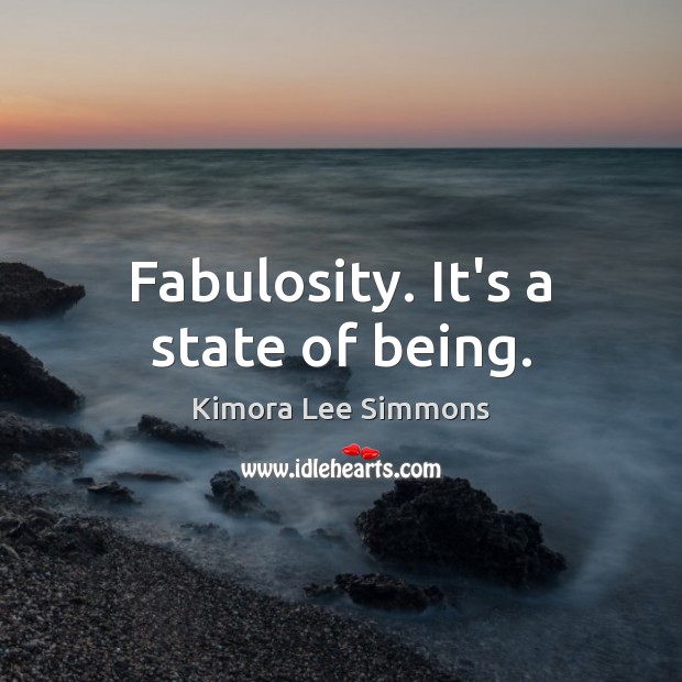 Fabulosity. It’s a state of being. Image