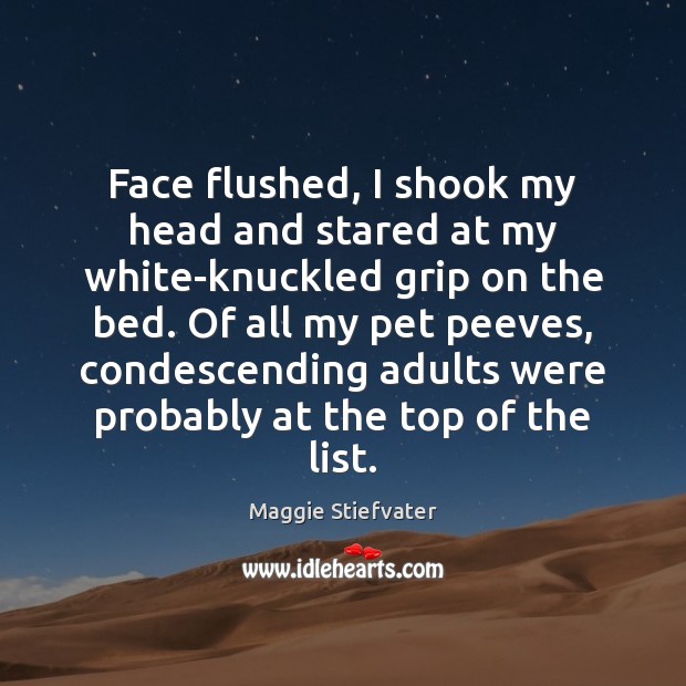Face flushed, I shook my head and stared at my white-knuckled grip Maggie Stiefvater Picture Quote