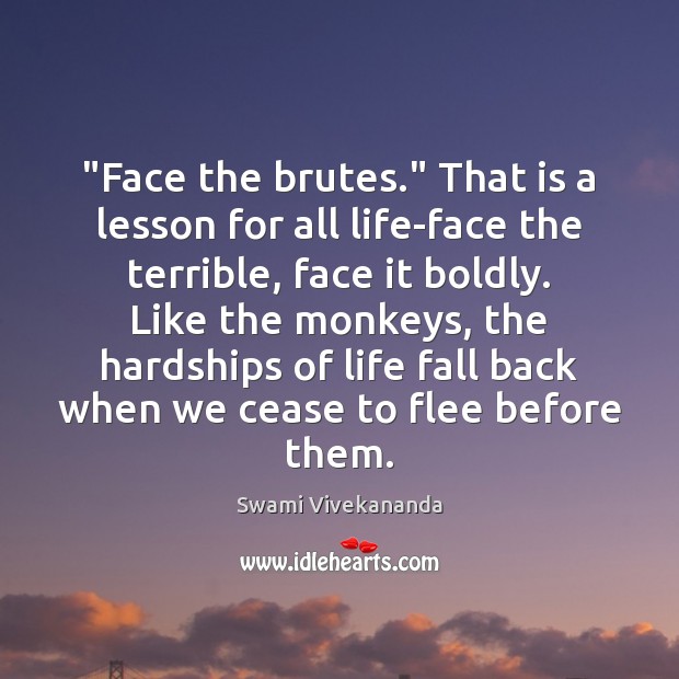 “Face the brutes.” That is a lesson for all life-face the terrible, Image