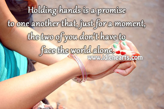 Holding hands is a promise to one another 