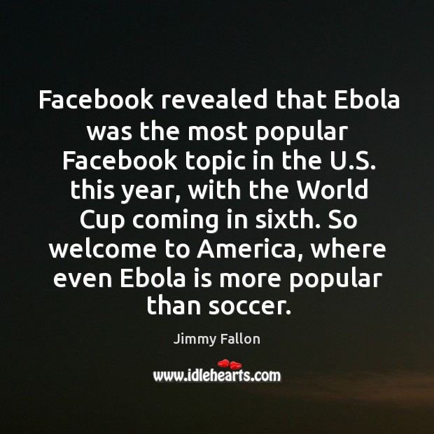 Facebook revealed that Ebola was the most popular Facebook topic in the Image