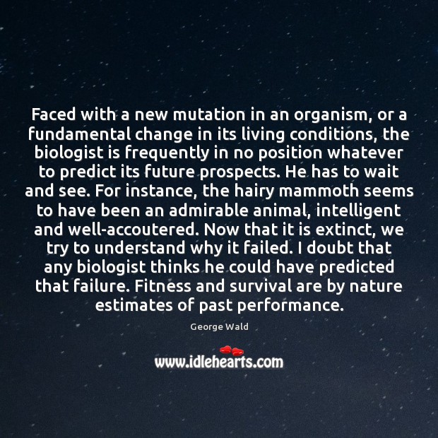 Faced with a new mutation in an organism, or a fundamental change Fitness Quotes Image