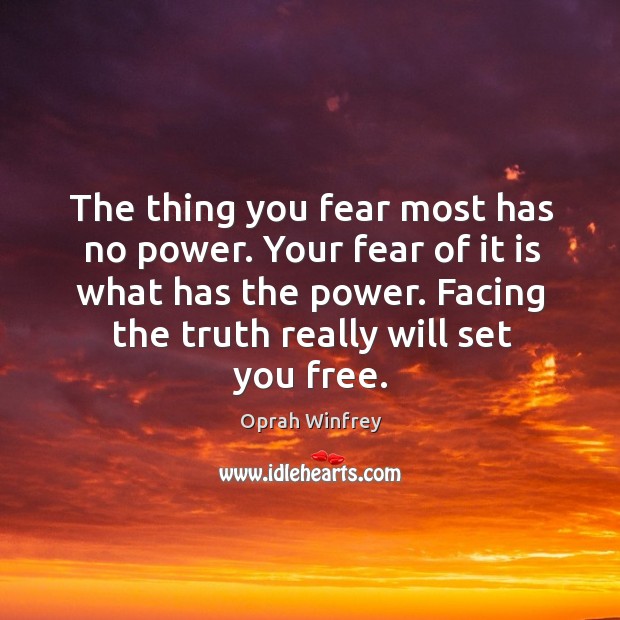 Facing the truth really will set you free. Oprah Winfrey Picture Quote