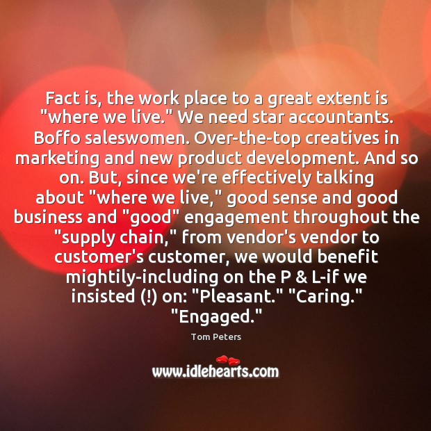 Fact is, the work place to a great extent is “where we Engagement Quotes Image