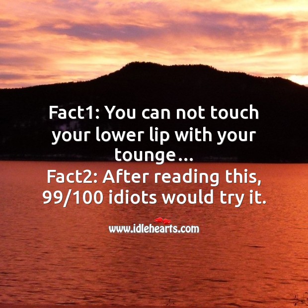 Fact1: you can not touch your lower lip with your tounge… Fool’s Day Messages Image