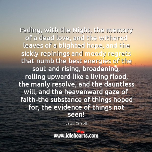 Fading, with the Night, the memory of a dead love, and the Lewis Carroll Picture Quote