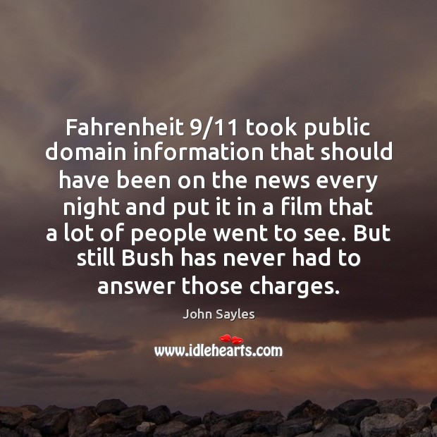 Fahrenheit 9/11 took public domain information that should have been on the news Image