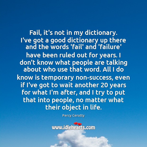 Fail, it’s not in my dictionary. I’ve got a good dictionary up Percy Cerutty Picture Quote
