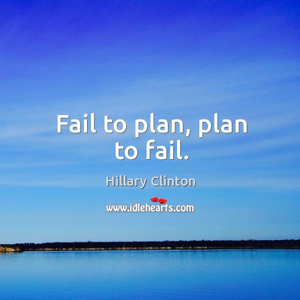 Fail to plan, plan to fail. Image