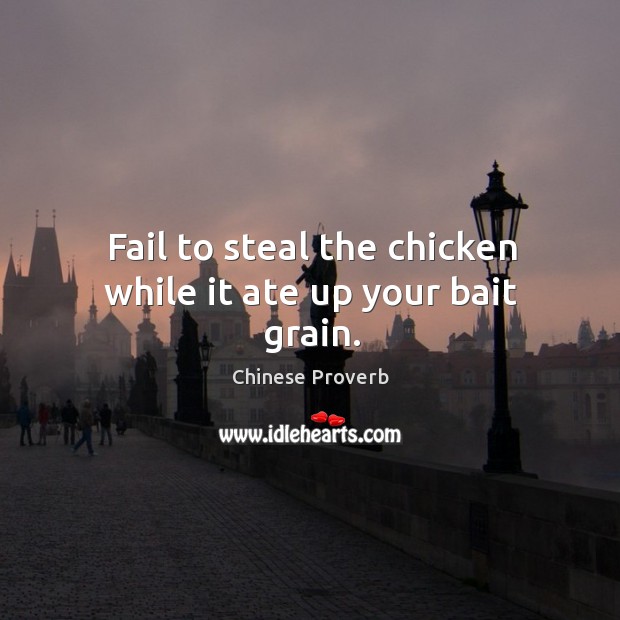 Fail to steal the chicken while it ate up your bait grain. Fail Quotes Image