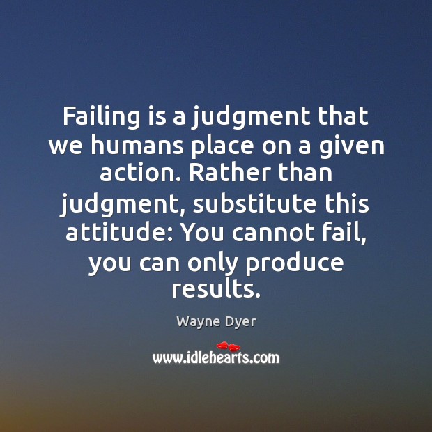 Failing is a judgment that we humans place on a given action. Image