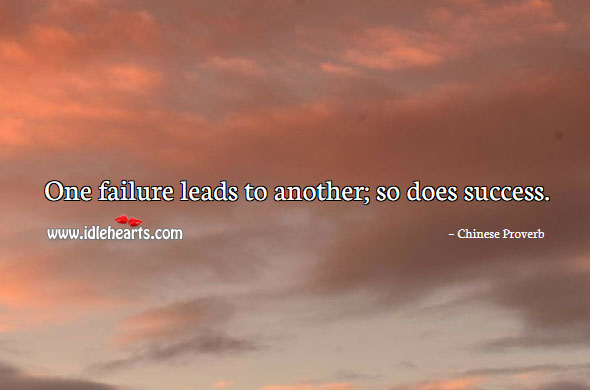 One failure leads to another; so does success. Image