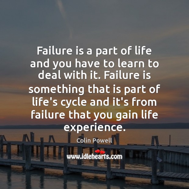 Failure is a part of life and you have to learn to Colin Powell Picture Quote