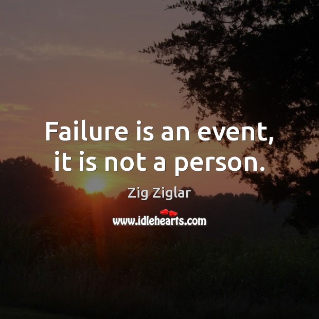Failure is an event, it is not a person. Zig Ziglar Picture Quote