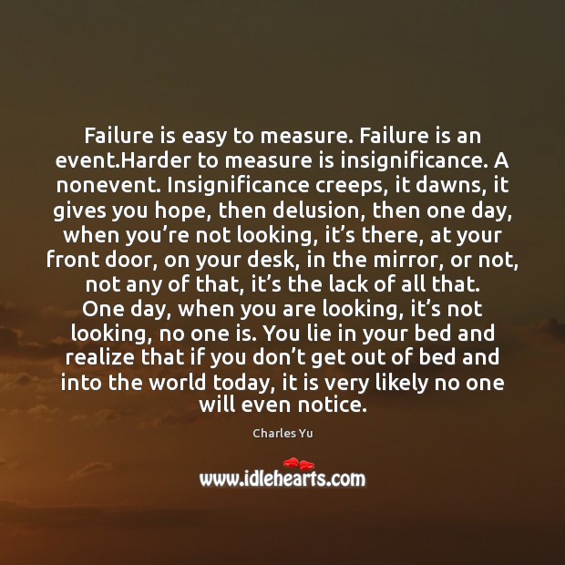Failure is easy to measure. Failure is an event.Harder to measure Image