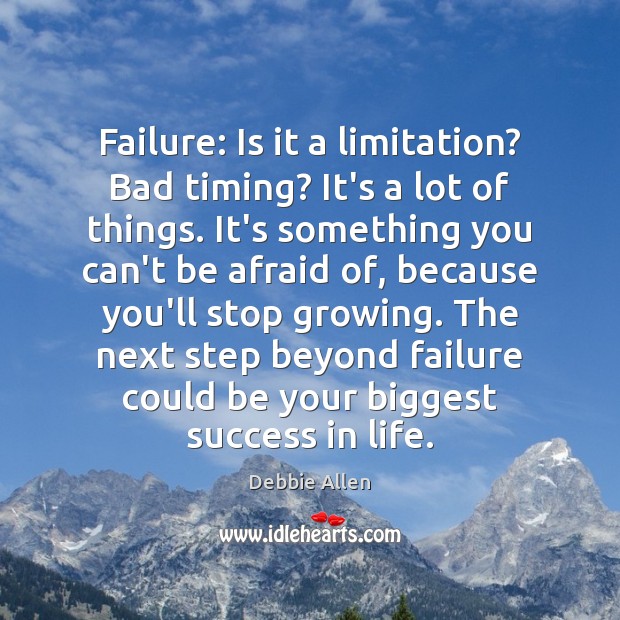 Failure: Is it a limitation? Bad timing? It’s a lot of things. Debbie Allen Picture Quote