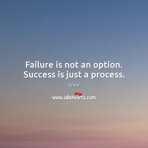 Failure is not an option. Success is just a process. Success Quotes Image