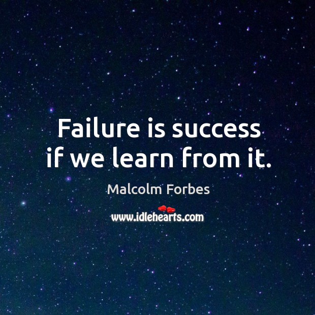 Failure is success if we learn from it. Malcolm Forbes Picture Quote