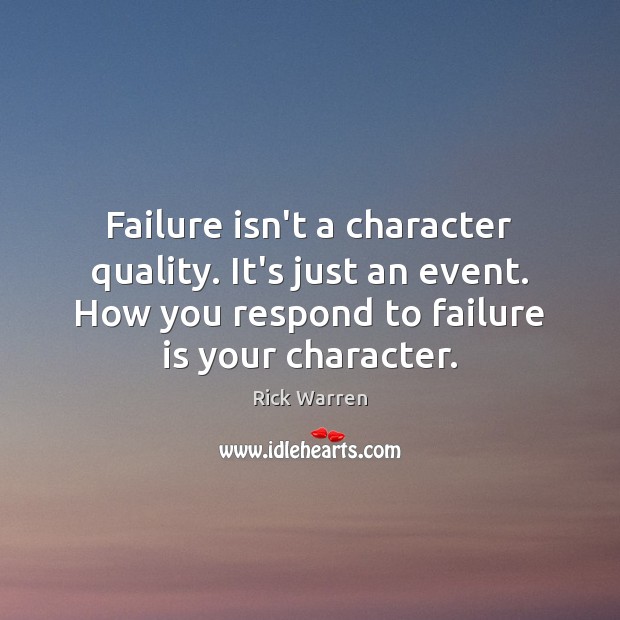 Failure isn’t a character quality. It’s just an event. How you respond Image