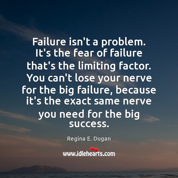 Failure isn’t a problem. It’s the fear of failure that’s the limiting Failure Quotes Image