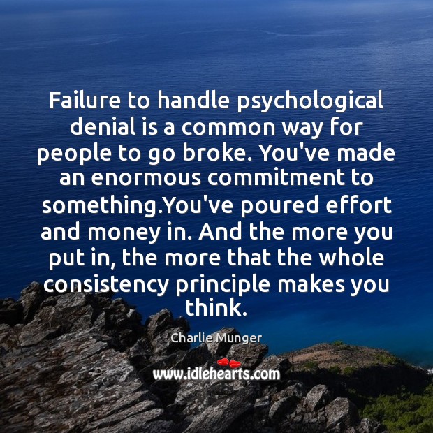 Failure to handle psychological denial is a common way for people to Charlie Munger Picture Quote