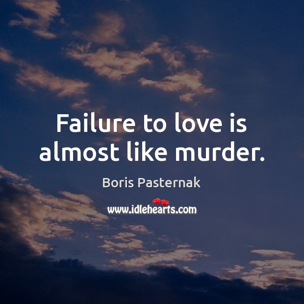 Failure to love is almost like murder. Image