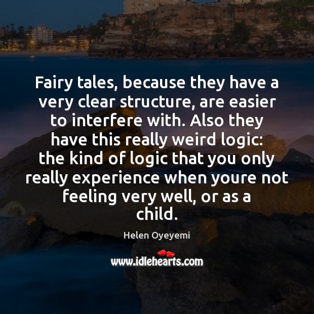 Fairy tales, because they have a very clear structure, are easier to Logic Quotes Image