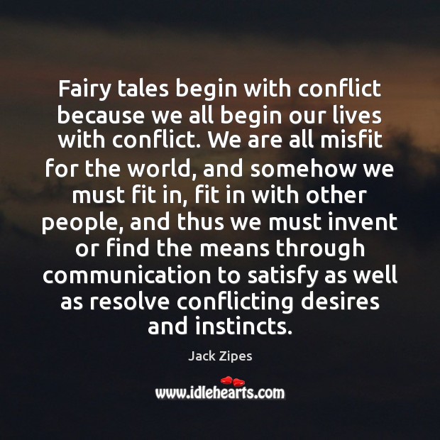Fairy tales begin with conflict because we all begin our lives with Image