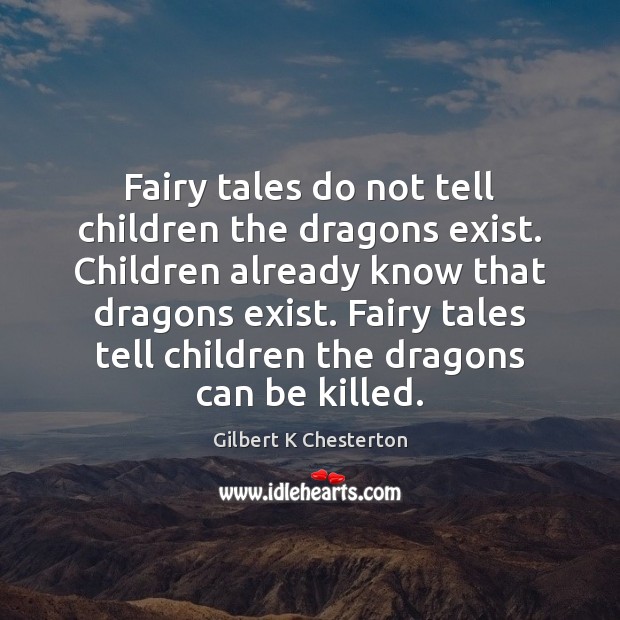 Fairy tales do not tell children the dragons exist. Children already know Image