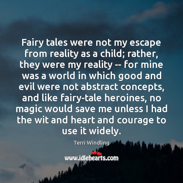 Fairy tales were not my escape from reality as a child; rather, Image