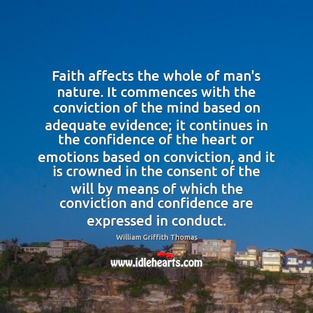 Faith affects the whole of man’s nature. It commences with the conviction Image