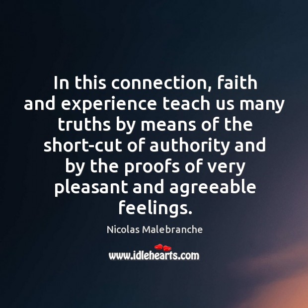 Faith and experience teach us many truths Nicolas Malebranche Picture Quote